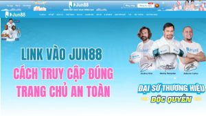 Link Vào JUN88 – Cách Truy Cập Đúng Trang Chủ An Toàn