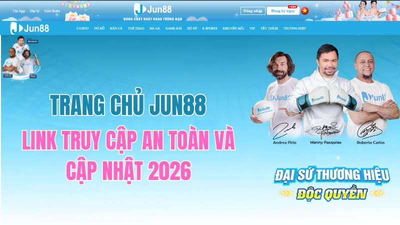 Trang Chủ JUN88 – Link Truy Cập An Toàn Và Cập Nhật 2026